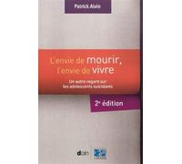 L'envie de mourir, l'envie de vivre - 2e édition Un autre regard sur les adolescents suicidants. - Patrick Alvin - Doin - broché - Etude