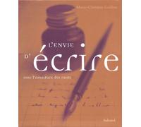 L'envie d'écrire: Oser l'aventure des mots