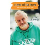 L'envie d'être en vie Résurrection d'un SDF - Fred Baraille - Eolis - broché - Témoignage