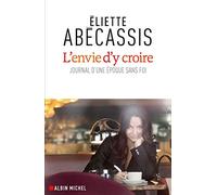 L'Envie d'y croire: Journal d'une époque sans foi