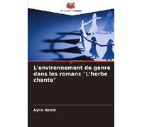 L'environnement De Genre Dans Les Romans "L'herbe Chante