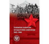 L'environnement des étudiants dans les pays du bloc soviétique 1945-1990 - Rapport collectif (Geschichte auf Polnisch)