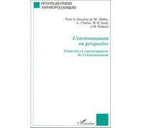L'environnement En Perspective - Contextes Et Représentations De L'environnement