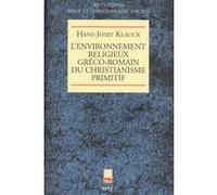 L'environnement religieux gréco-romain du christianisme primitif Hans-Josef Klauck (Auteur)