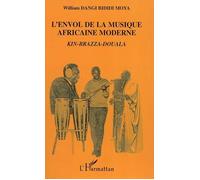 L'envol de la musique africaine moderne Kin - Brazza - Douala - William Dangi Bididi Moya - L'harmattan - broché - Essai