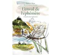 L'envol de l'éphémère. A la pêche dans les Pyrénées Hubert Brau (Auteur), Jacques Decorsiere (Illustration)