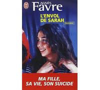 L'envol de Sarah: Ma fille : sa vie, son suicide