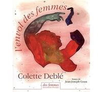 L'envol des femmes Colette Deblé (Auteur), Jean-Joseph Goux (Auteur)