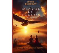 L'envol du Condor: L'essor d'une nouvelle humanité
