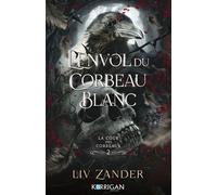 L'envol du corbeau blanc T2 La cour des corbeaux - Liv Zander - Korrigan - ebook (ePub) - Roman