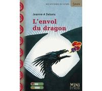 L'envol du dragon Jeanne-A Debats (Auteur), Stéphanie Hans (Illustration)