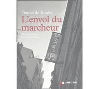 L'envol du marcheur Daniel de Roulet (Auteur), Xavier Voirol (Auteur)