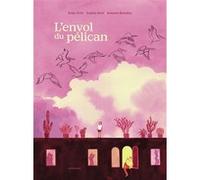 L'envol du pélican Antonia Banados (Dessinateur), Sophie Révil (Scénario), Rudy Ortiz (Scénario)