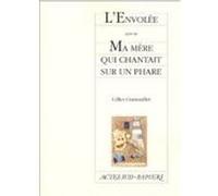 L'Envolée suivi de Ma mère qui chantait sur un phare Gilles Granouillet (Auteur)