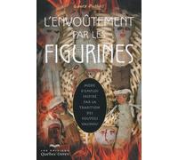 L'envoûtement par les figurines Inspiré par la tradition des poupées vaudoues - Laura Bushell - Quebec-Livres - broché - Guide