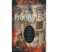 L'envoûtement par les figurines: Mode d'emploi inspiré par la tradition des poupées vaudou