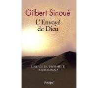L'Envoyé de Dieu Une vie du prophète Muhammad - Gilbert Sinoué - Archipel Eds De L' - broché - Roman