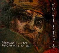Lenzi Francesco & Bucciantini Jacopo - Culti Isterici [Import]