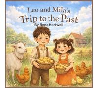 Leo and Mila's Trip to the Past: A Story About Gratitude, Family, and Discovering What Truly Matters