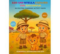 Leo and Stella Explore the Savannah: A Fun Animal Adventures Story for Kids Ages 6 - 10: An Exciting Savannah Activity Book