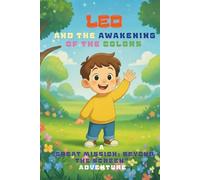 Leo and the Awakening of the Colors: A "Great Mission: Beyond the Screen" Adventure