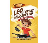 Leo and the Great Pancake Flip: A Funny Picture Book for 3-7 Year Olds about Trying Your Best (The Adventures of Leo)