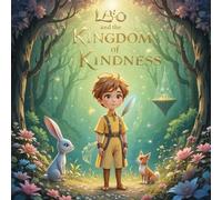 Leo and the kingdom of kindness: A cute story about kindness