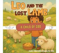 Leo and the Lost Lamb: A Heartwarming Story About God’s Love