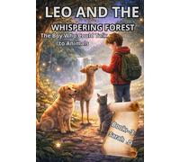 LEO AND THE WHISPERING FOREST - Book 3: The Boy Who Could Talk to Animals