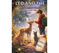 LEO AND THE WHISPERING FOREST - Book 3: The Boy Who Could Talk to Animals