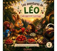Léo apprend à partager: le bonheur grandit lorsqu’on le partage avec ceux qu’on aime.