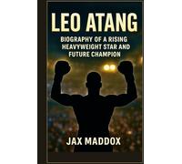 LEO ATANG: Biography of a Rising Heavyweight Star and Future Champion