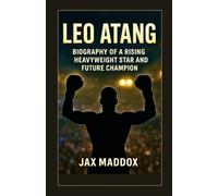 LEO ATANG: Biography of a Rising Heavyweight Star and Future Champion
