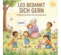 Leo bedankt sich gern!: Was wir mit einem "Danke" bewirken können