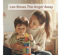 Leo Blows the Anger Away: My Little Big World of Feelings