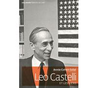 Leo Castelli et les siens - Annie Cohen-Solal - Gallimard - broché - Monographie