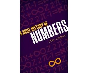 Leo Corry A Brief History of Numbers (Relié)
