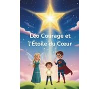Léo Courage et l’Étoile du Cœur