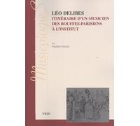 Léo Delibes - Itinéraires D'un Musicien, Des Bouffes-Parisiens À L'institut