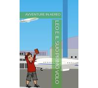 LEO E IL SUO PRIMO VOLO: AVVENTURE IN AEREO