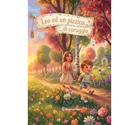 Leo e un pizzico.. di coraggio: puoi piangere ed avere coraggio se affronti le paure con chi ami.