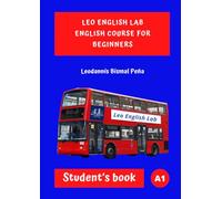 Leo English Lab: English Course for Beginners A1 - Curso de inglés para hispanohablantes con gramática, ejercicios, vocabulario y test final