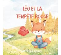 Léo et la tempête rouge: Un livre interactif pour apprivoiser la colère, gérer ses émotions et retrouver le calme par la respiration.