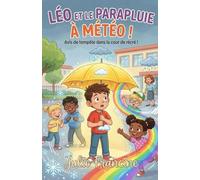 Léo et le parapluie à météo !: Livre pour enfants (6-9 ans) : Une aventure magique et drôle à l'école