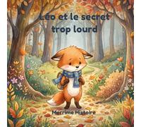 Léo et le secret trop lourd: Apprendre à dire STOP au harcèlement avec le petit renard
