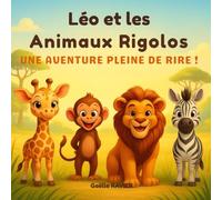 Léo et les Animaux Rigolos : Une Aventure Pleine de Rires !: Un livre pour enfants rempli d'animaux drôles, de blagues hilarantes et d'amitié dans une savane enchantée.