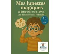 Léo et les lunettes de l'attention: Je compense mon TDAH