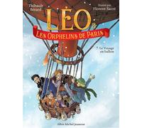 Léo et les Orphelins de Paris - tome 7 - Le Voyage en ballon - Bérard Thibault - Albin Michel Jeunesse - broché - Roman junior