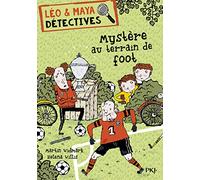 Léo et Maya, détectives - tome 02 : Mystère au terrain de foot