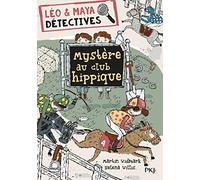 Léo et Maya, détectives - tome 03 : Mystère au club hippique